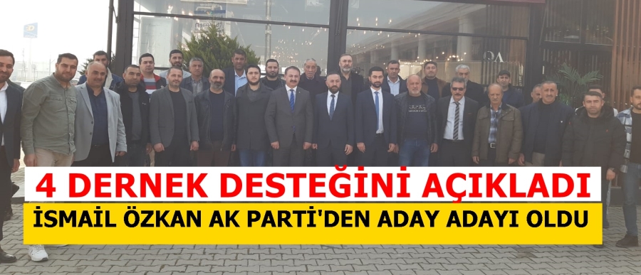  İSMAİL ÖZKAN'A BÜYÜK DESTEK